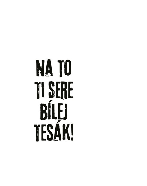 Hrnek Na to ti sere bílej tesák