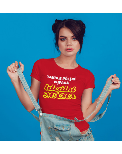 Tričko s potiskem pro maminku - Ideální máma