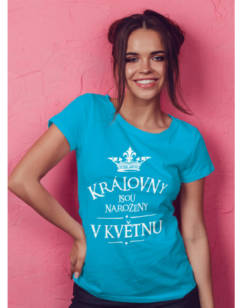Dámské tričko Královny jsou narozeny...