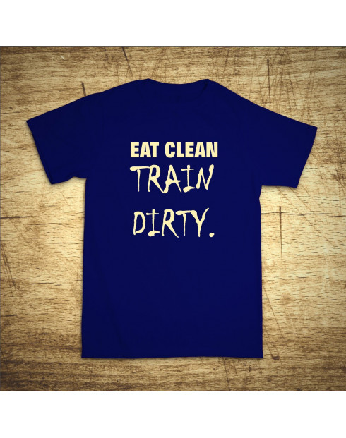 Eat clean, train dirty