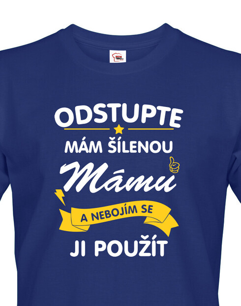 Pánské tričko Odstupte mám šílenou mámu