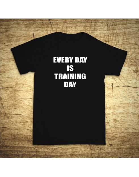 Every day is training day