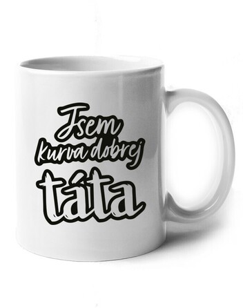 Keramický hrnek Jsem kurva dobrej táta