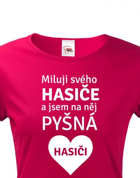 Tričko pro hasiče Miluji svého hasiče a jsem na něj pyšná