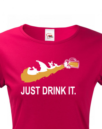 Dámské tričko s potiskem Just drink IT