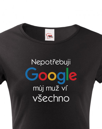 Dámské tričko Nepotřebuji Google, můj muž ví všechno