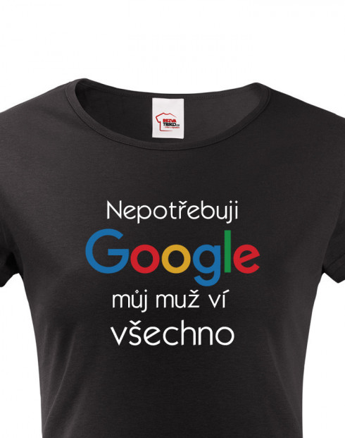 Dámské tričko Nepotřebuji Google, můj muž ví všechno