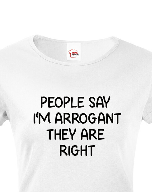 Dámské tričko People say I´m arrogant