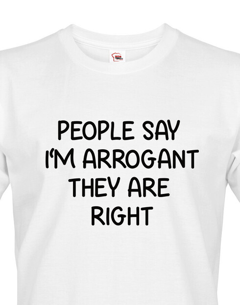 Pánské tričko People say I´m arrogant