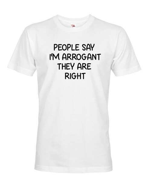 Pánské tričko People say I´m arrogant