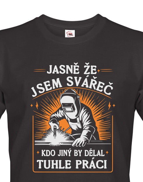 Pánské tričko pro svářeče - Jasně že jsem svářeč