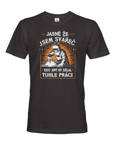 Pánské tričko pro svářeče - Jasně že jsem svářeč