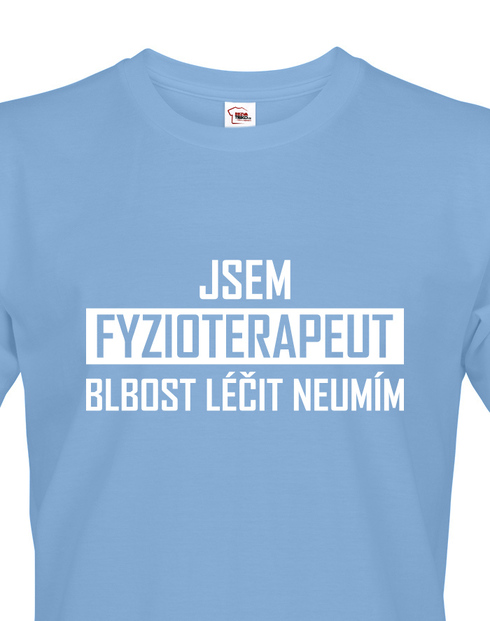 Pánské tričko Jsem fyzioterapeut - blbost léčit neumím