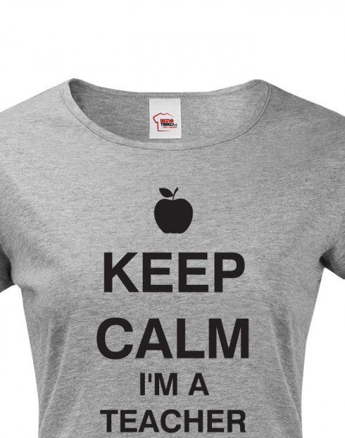 Tričko pro učitelky Keep calm I'm teacher