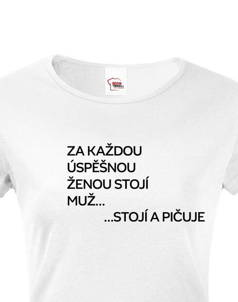 Dámské tričko Za každou úspěšnou ženou stojí muž