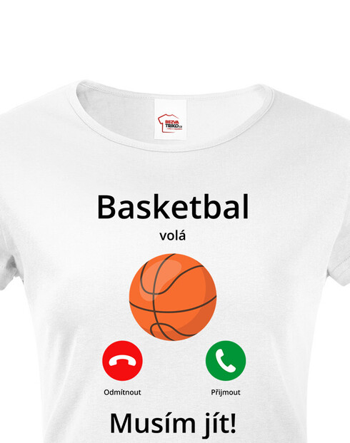 Dámské tričko Basketbal volá Musím jít!