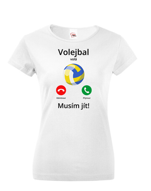 Dámské tričko Volejbal volá Musím jít!