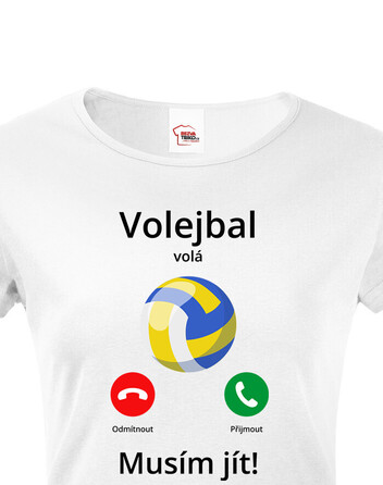 Dámské tričko Volejbal volá Musím jít!