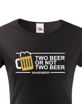 Dámské tričko na pivo Two beer or not two beer