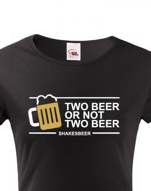 Dámské tričko na pivo Two beer or not two beer