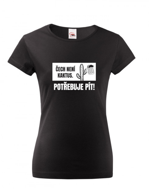 Dámské tričko Čech není kaktus, potřebuje pít