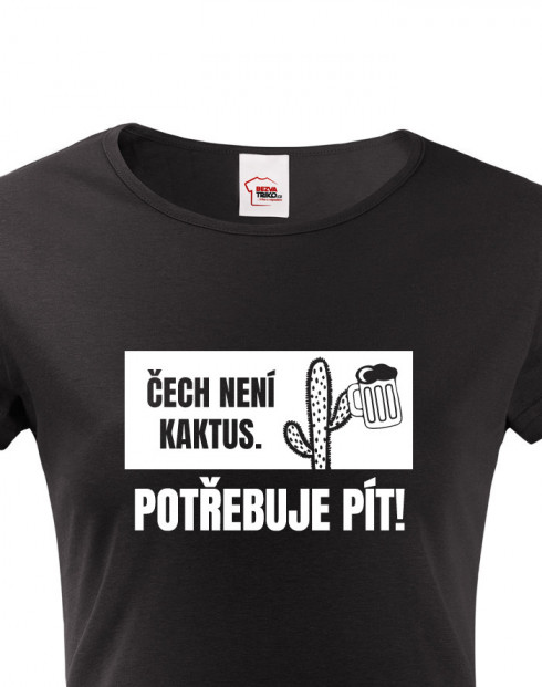 Dámské tričko Čech není kaktus, potřebuje pít