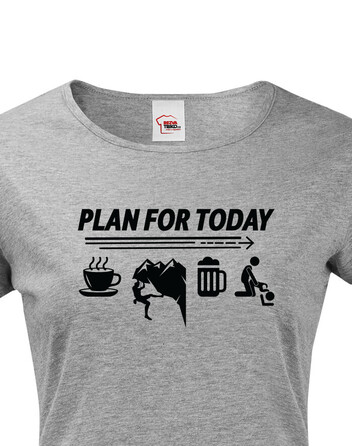 Dámské tričko Plan for Today