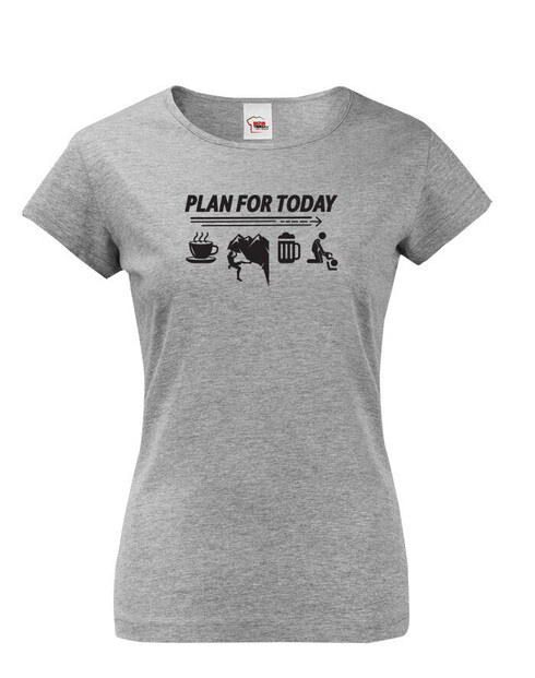 Dámské tričko Plan for Today