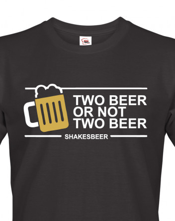 Pánské tričko Two beer or not two beer