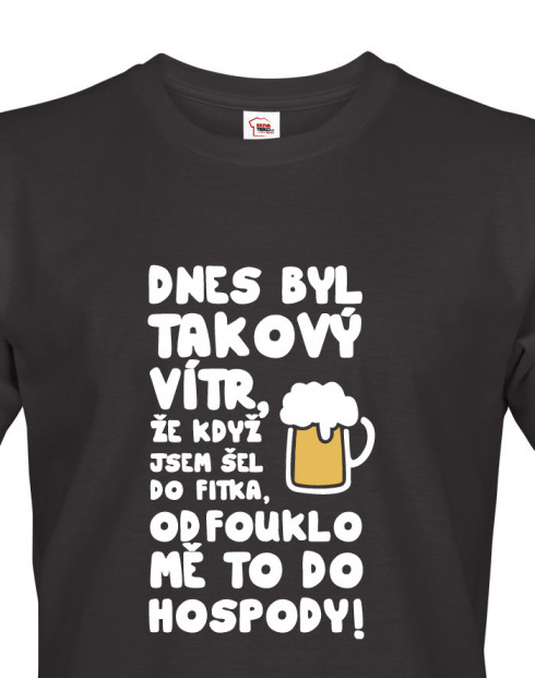 Tričko s pivním motivem Dnes byl takový vítr...