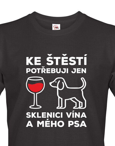 Pánské tričko s motivem pejska Ke štěstí potřebuji jen