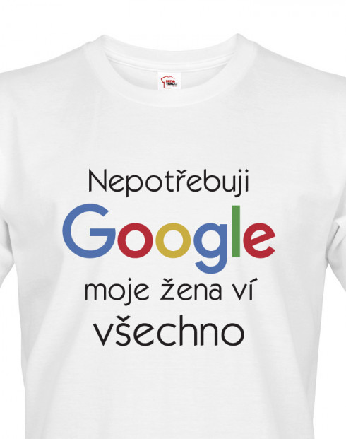 Pánské tričko Nepotřebuji Google, moje žena ví všechno