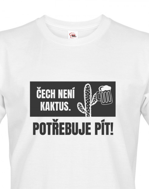 Pánské tričko Čech není kaktus, potřebuje pít