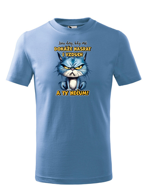 Dětské tričko Kočka - Jsou dny, kdy mě dokáže nasrat i vzduch a ty nečum