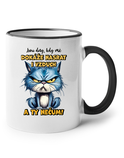 Keramický hrnek Jsou dny, kdy mě dokáže nasrat i vzduch a ty nečum