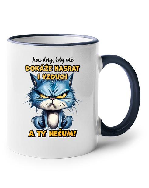 Keramický hrnek Jsou dny, kdy mě dokáže nasrat i vzduch a ty nečum