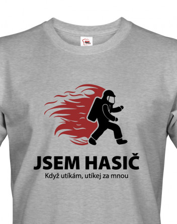Hasičské triko Jsem hasič. Když utíkám, utíkej za mnou