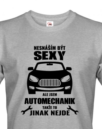 Tričko nesnáším být sexy, ale jsem mechanik