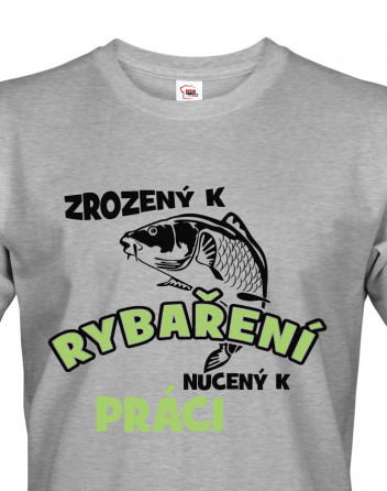 Tričko pro rybáře Zrozen k rybaření, nucený k práci