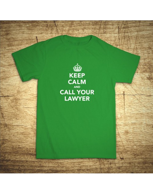 Keep calm and call your lawyer