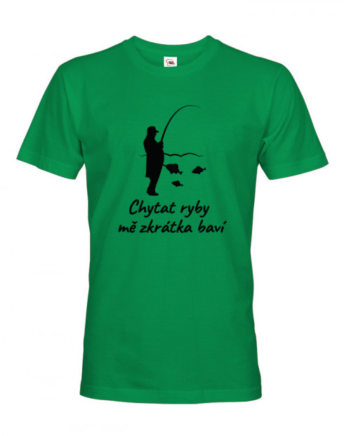 Rybářské tričko Chytat ryby mě zkrátka baví