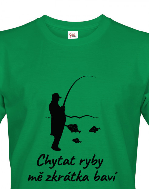Rybářské tričko Chytat ryby mě zkrátka baví