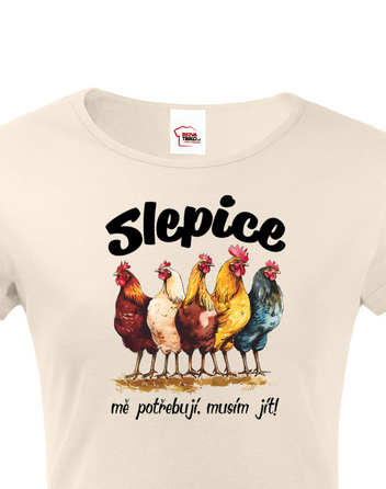 Dámské tričko Slepice mě potřebují