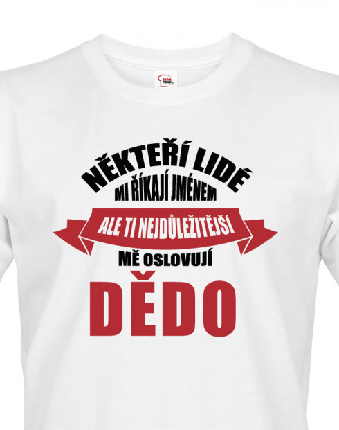 Trička pro dědečka "Ti nejdůležitější mě oslovují dědo"