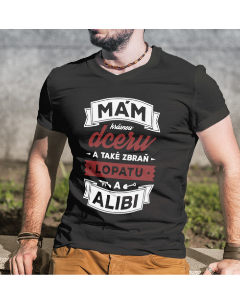 Tričko mám krásnou dceru a také zbraň, lopatu a alibi