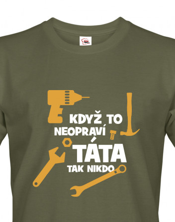 Pánské tričko Když to neopraví táta, tak nikdo