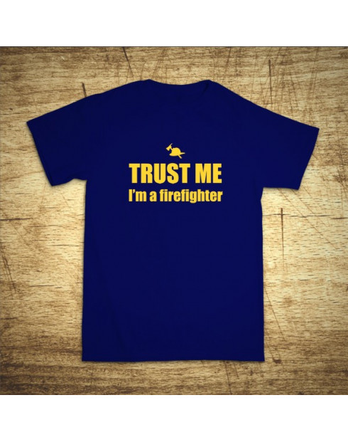 Trust me, I´m a firefighter