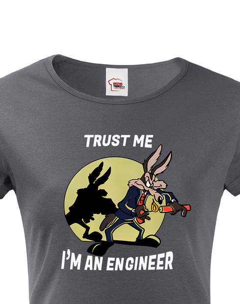 Dámské tričko Trust me I am an engineer