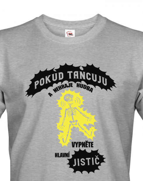 Tričko pro elektrikáře - Pokud tancuju a nehraje hudba, vypněte jistič