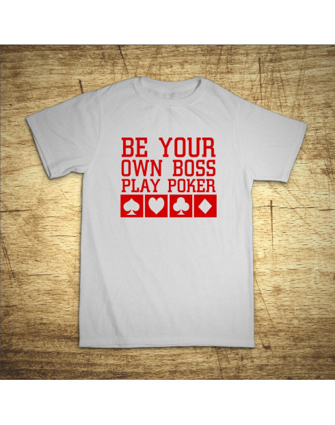 Be your own boss, play poker
